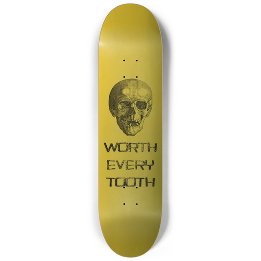 Worth Every Tooth - Skateboard Deck